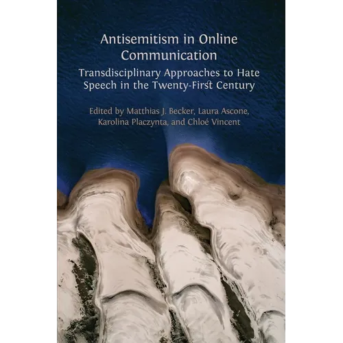 Antisemitism in Online Communication: Transdisciplinary Approaches to Hate Speech in the Twenty-First Century