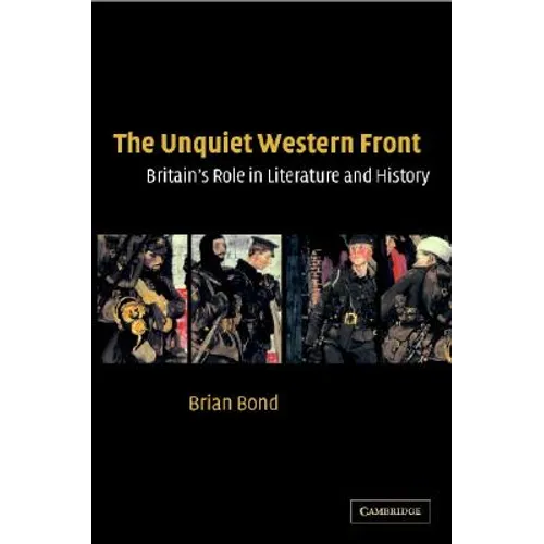 The Unquiet Western Front: Britain's Role in Literature and History - Hardcover
