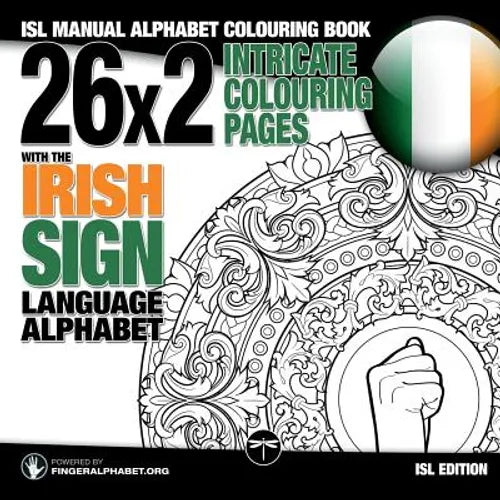26x2 Intricate Colouring Pages with the Irish Sign Language Alphabet: ISL Manual Alphabet Colouring Book - Paperback