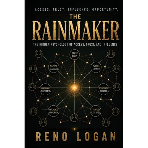 The Rainmaker: The Hidden Psychology of Access, Trust, and Influence: The Hidden Psychology of - Paperback