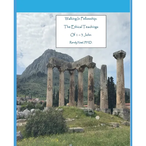 Walking In Fellowship: The Ethical Teachings of 1-3 John - Paperback