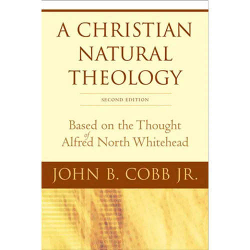 A Christian Natural Theology, Second Edition: Based on the Thought of Alfred North Whitehead - Paperback