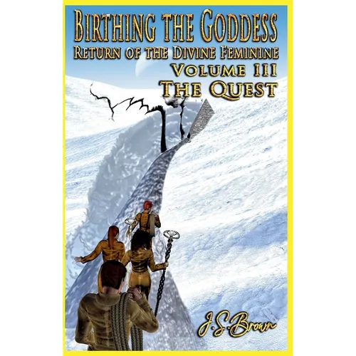 Birthing the Goddess, Return of the Divine Feminine, Volume III, 