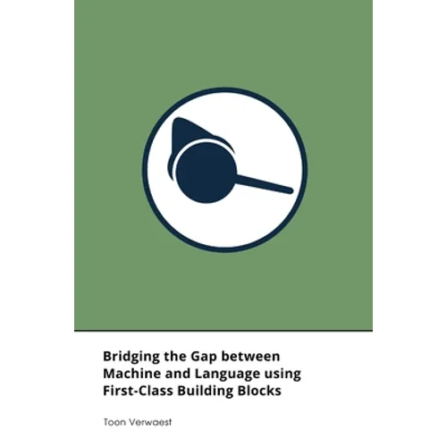 Bridging the Gap between Machine and Language using First-Class Building Blocks - Paperback