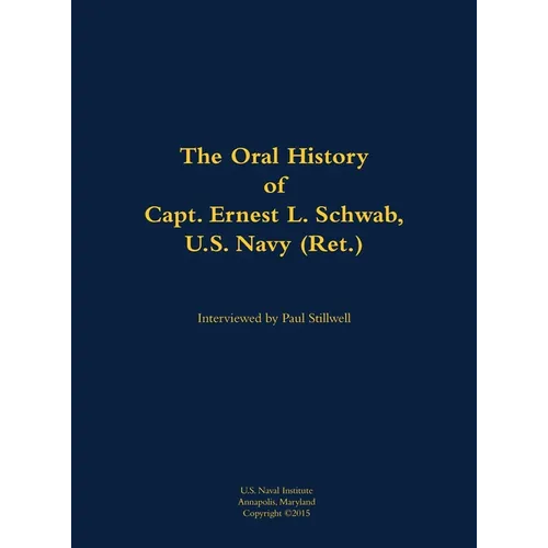 The Oral History of Capt. Ernest L. Schwab: 1917-2007 - Hardcover