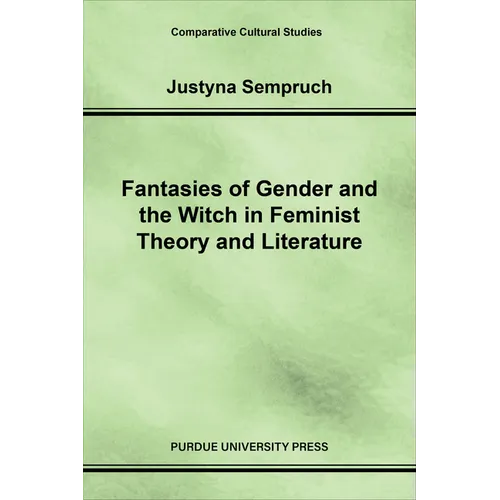 Fantasies of Gender and the Witch in Feminist Theory and Literature - Paperback