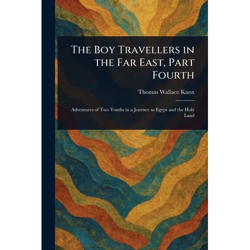 The Boy Travellers in the Far East, Part Fourth - Paperback