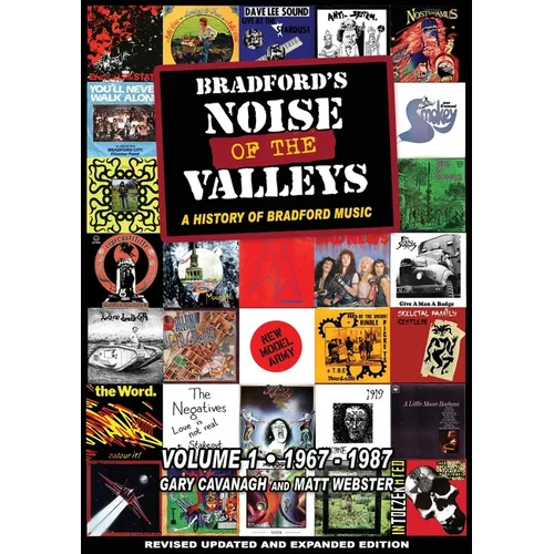 Bradford's Noise Of The Valleys Volume 1: A History Of Bradford Music 1967-1987 - Paperback