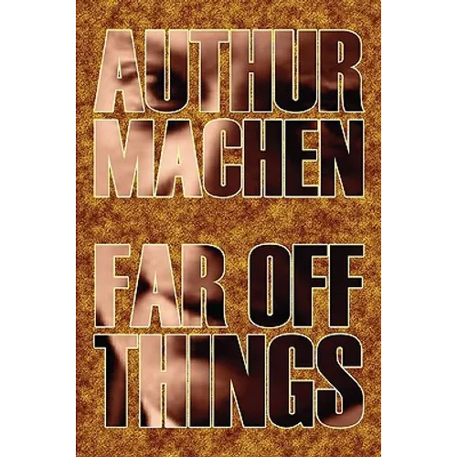 Far Off Things by Arthur Machen, History, Biography & Autobiography, Literary - Paperback