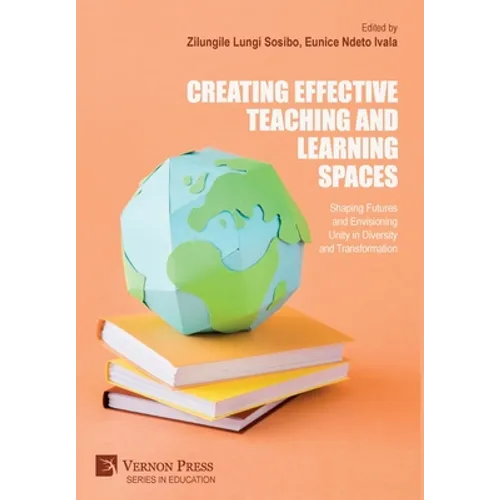 Creating Effective Teaching and Learning Spaces: Shaping Futures and Envisioning Unity in Diversity and Transformation - Hardcover