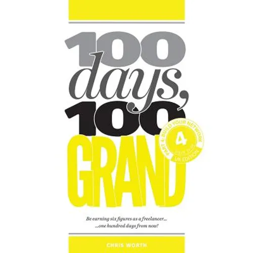 100 Days, 100 Grand: Part 4 - Build your network - Paperback