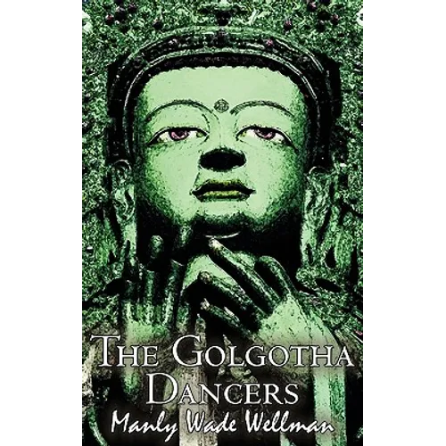 The Golgotha Dancers by Manly Wade Wellman, Fiction, Classics, Fantasy, Horror - Hardcover