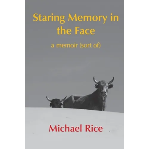 Staring Memory in the Face: a memoir (of sort) - Paperback