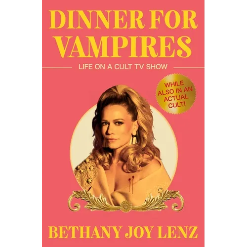 Dinner for Vampires: Life on a Cult TV Show (While Also in an Actual Cult!)