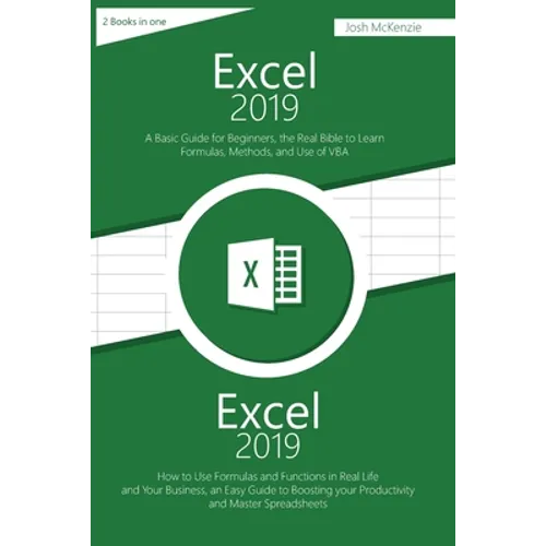 Excel 2019: 2 Books in one, A Basic Guide for Beginners + How to Use Formulas and Functions in Your Business, to Boosting your Pro - Paperback