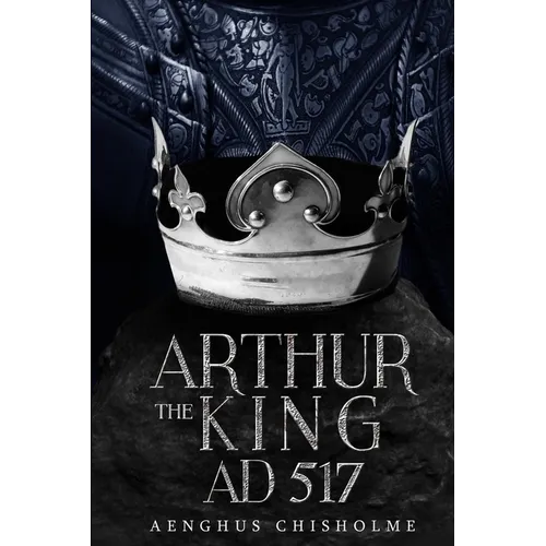 Arthur the King AD517 - Paperback