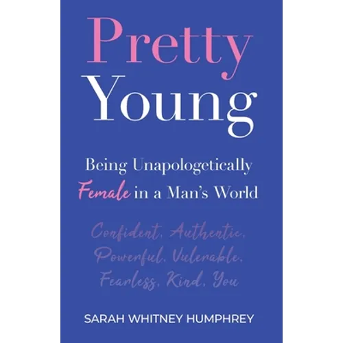 Pretty Young: Being Unapologetically Female in a Man's World - Paperback