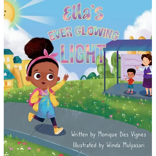 Ella's Ever Glowing Light: Picture Book About Kindness, Confidence And Inner Light - Hardcover