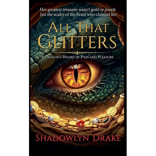 All That Glitters: A Dragon's Hoard of Pain and Pleasure - Paperback