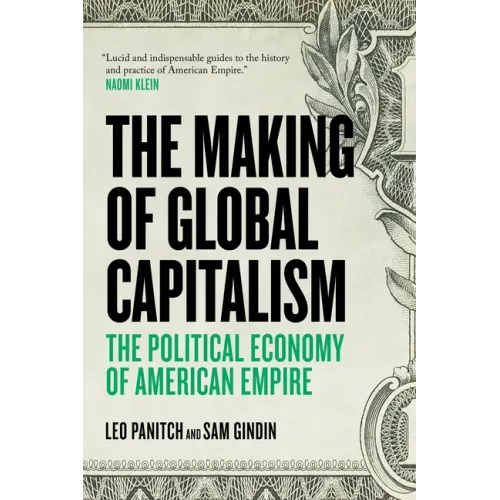 The Making Of Global Capitalism: The Political Economy Of American Empire