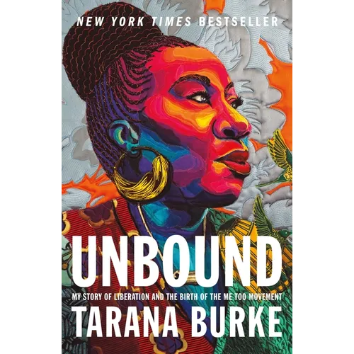 Unbound: My Story of Liberation and the Birth of the Me Too Movement - Paperback