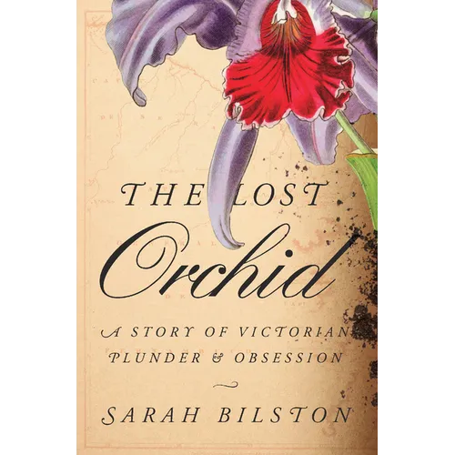 The Lost Orchid: A Story of Victorian Plunder and Obsession