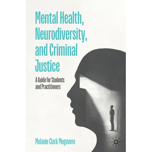 Mental Health, Neurodiversity, and Criminal Justice: A Guide for Students and Practitioners - Paperback