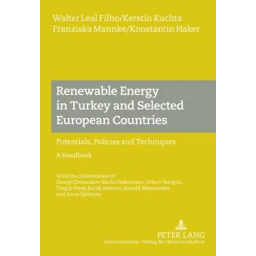 Renewable Energy in Turkey and Selected European Countries; Potentials, Policies and Techniques- A Handbook - With the collaboration of Georgi Chobank - Hardcover