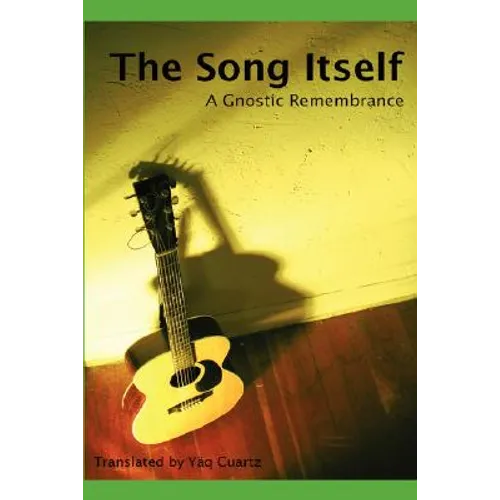 The Song Itself: A Gnostic Remembrance - Paperback