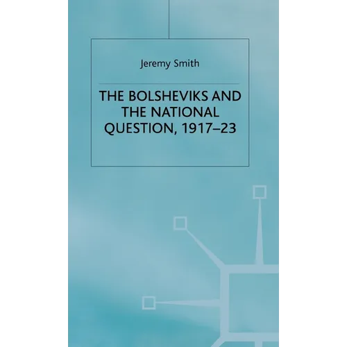 The Bolsheviks and the National Question, 1917-23 - Hardcover
