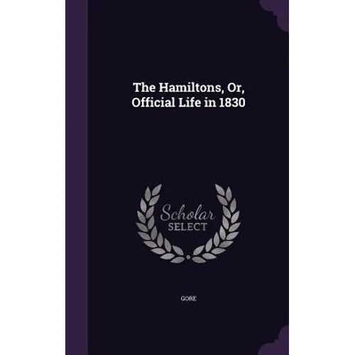 The Hamiltons, Or, Official Life in 1830 - Hardcover