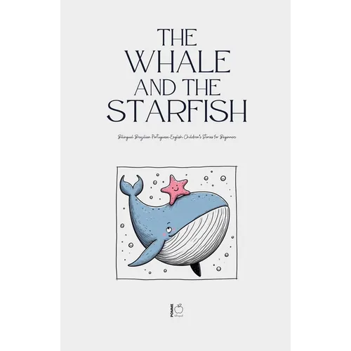 The Whale and the Starfish: Bilingual Brazilian Portuguese-English Children's Stories for Beginners - Paperback