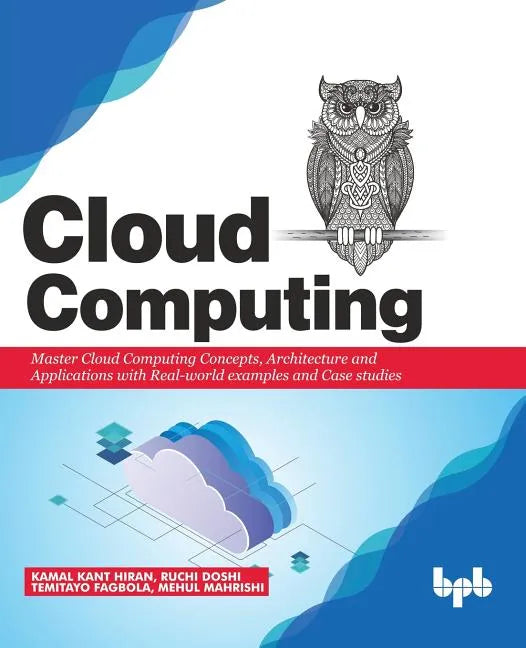 Cloud Computing: Master the Concepts, Architecture and Applications with Real-world examples and Case studies - Paperback