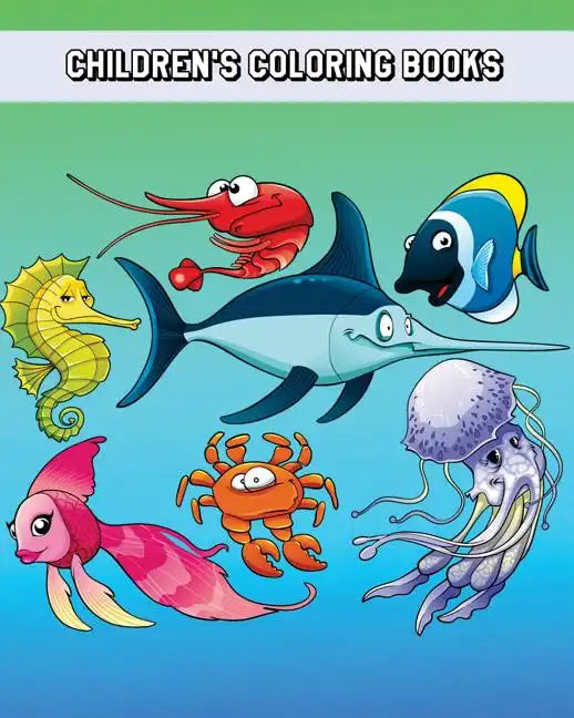 Children's Coloring Books: Simple and Adorable Ocean Animal Drawings (Perfect for Kids & Toddlers) - Paperback