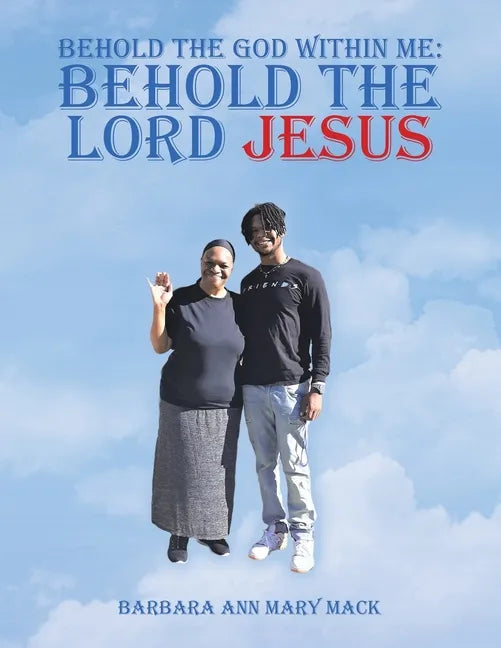Behold the God Within Me: Behold the Lord Jesus - Paperback