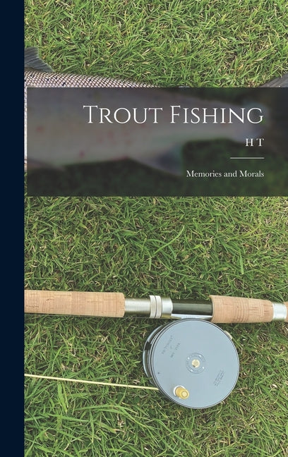 Trout Fishing: Memories and Morals - Hardcover