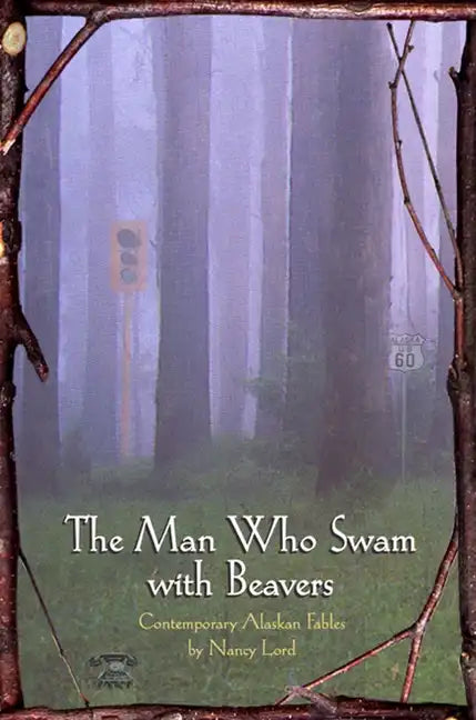 The Man Who Swam with Beavers: Stories - Paperback