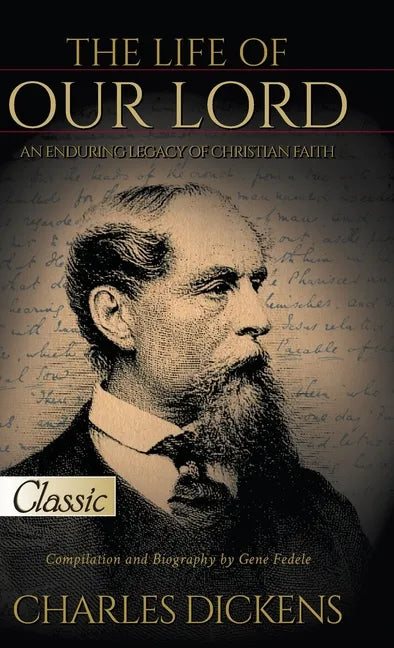 The Life of Our Lord (Pure Gold Classics): An Enduring Legacy of Christian Faith - Hardcover
