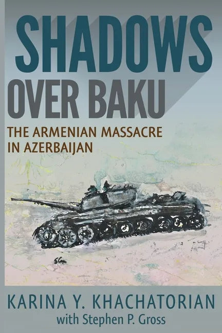Shadows Over Baku: The Armenian Massacre in Azerbaijan - Paperback