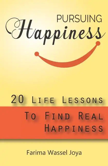 Pursuing the Happiness: 20 Life Lessons to Find The Real Happiness - Paperback