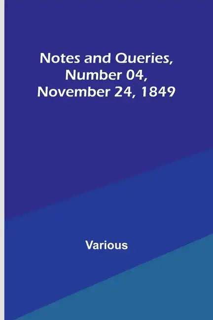 Notes and Queries, Number 04, November 24, 1849 - Paperback