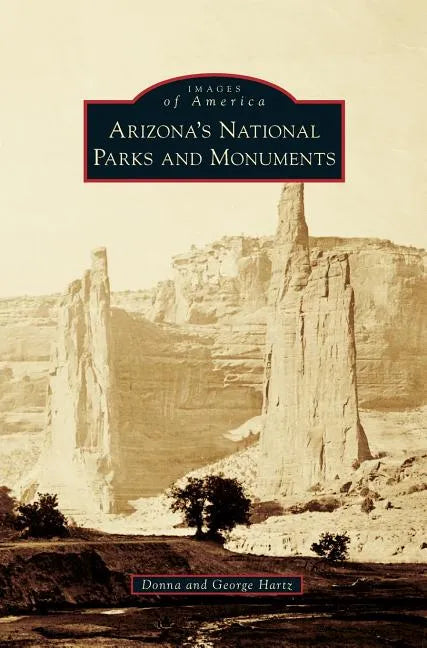 Arizona's National Parks and Monuments - Hardcover