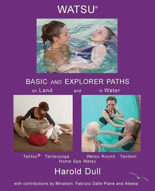 Watsu Basic and Explorer Paths on Land and in Water - Paperback