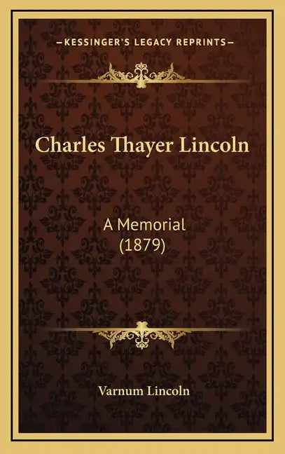 Charles Thayer Lincoln: A Memorial (1879) - Hardcover