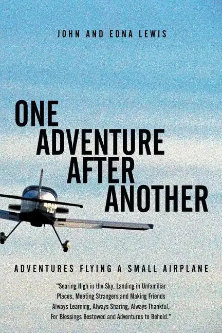 One Adventure After Another: Adventures Flying a Small Airplane - Paperback