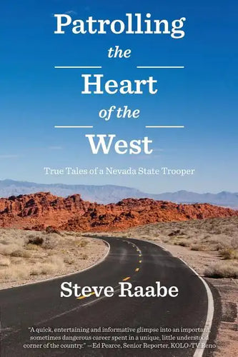 Patrolling the Heart of the West: True Tales of a Nevada State Trooper - Paperback