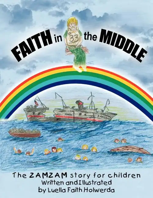 ZAMZAM'S Faith in the Middle: A True Story for Children - Paperback