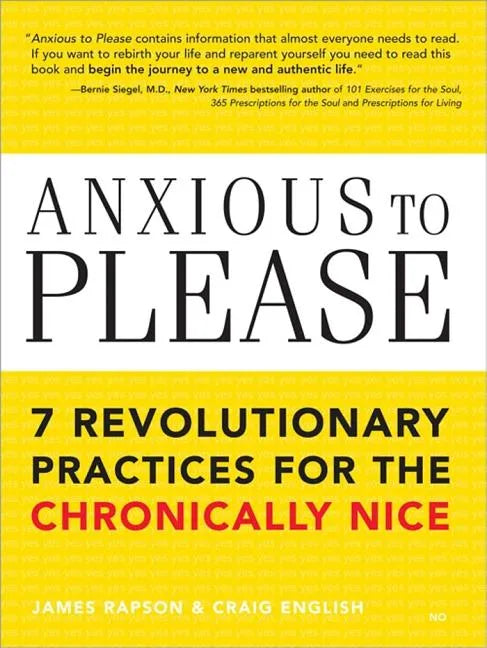 Anxious to Please: 7 Revolutionary Practices for the Chronically Nice - Paperback
