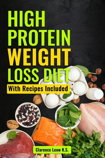 High Protein Weight Loss Diet: With Recipes Included - Paperback