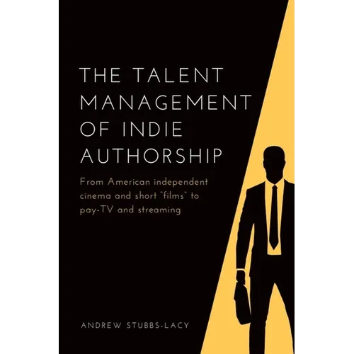 The Talent Management of Indie Authorship: From American Independent Cinema and Short 